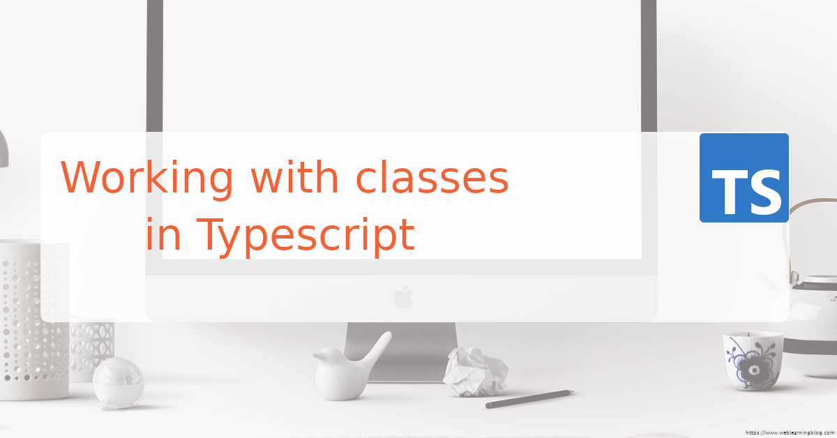 Getting started with TypeScript classes